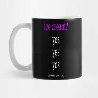 Tiktok gang gang ice cream Mug